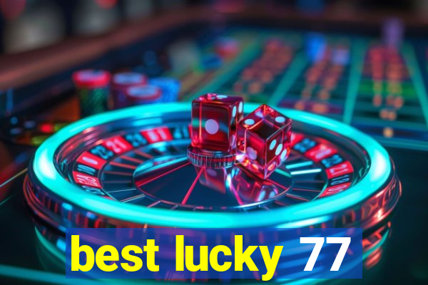 best lucky 77